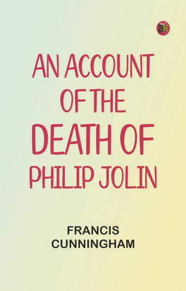 An account of the Death of Philip Jolin
