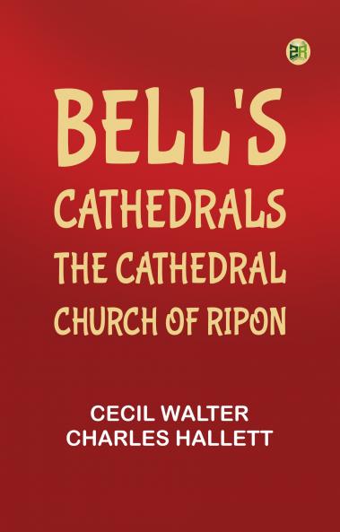 Bell's Cathedrals: The Cathedral Church of Ripon