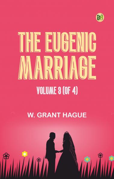 The Eugenic Marriage Volume 3 (of 4)