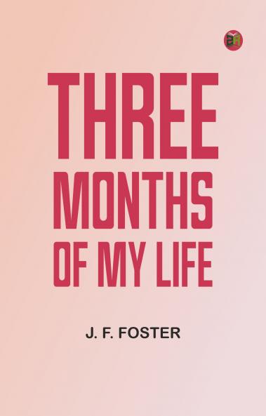 Three Months of My Life