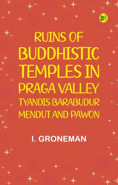 Ruins of Buddhistic Temples in Praga Valley--Tyandis Barabudur Mendut and Pawon