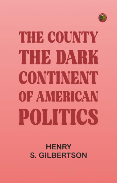 The County: The Dark Continent of American Politics