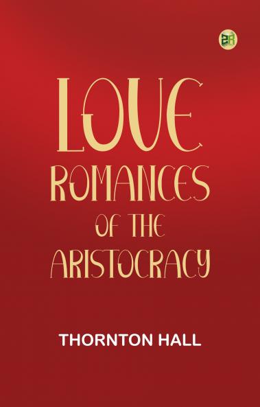 Love Romances of the Aristocracy