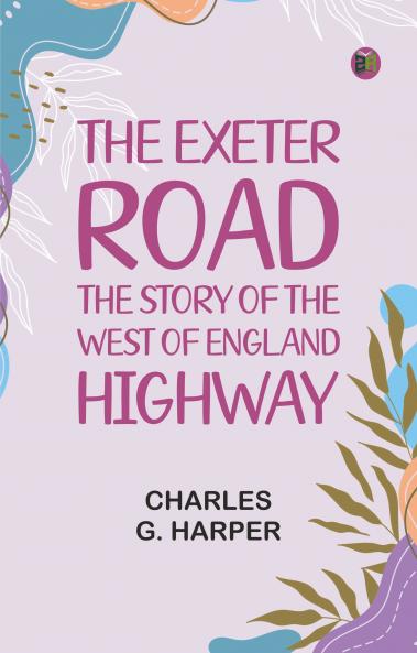 The Exeter Road: the story of the west of England highway