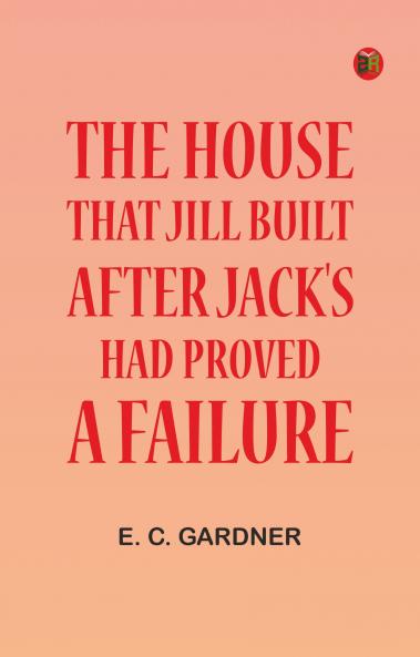 The House That Jill Built after Jack's Had Proved a Failure
