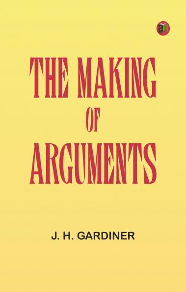 The Making of Arguments