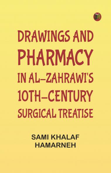 Drawings and Pharmacy in Al-Zahrawi's 10th-Century Surgical Treatise