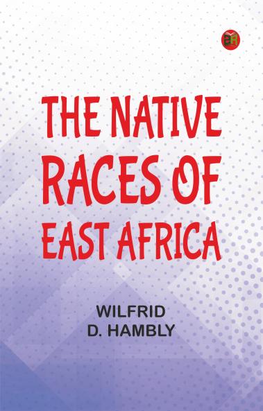 The Native Races of East Africa