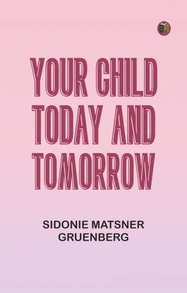 Your Child: Today and Tomorrow