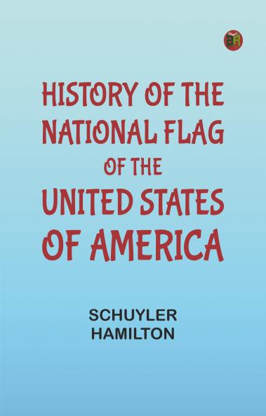 History of the National Flag of the United States of America