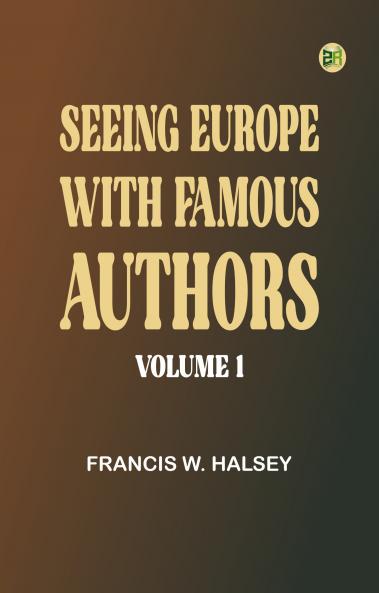Seeing Europe with Famous Authors Volume 1