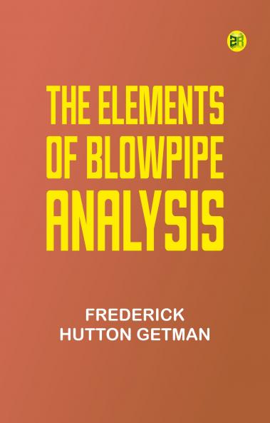 The Elements of Blowpipe Analysis