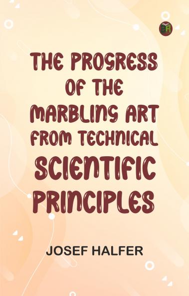 The Progress of the Marbling Art from Technical Scientific Principles