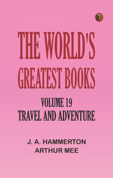 The World's Greatest Books -- Volume 19 -- Travel and Adventure