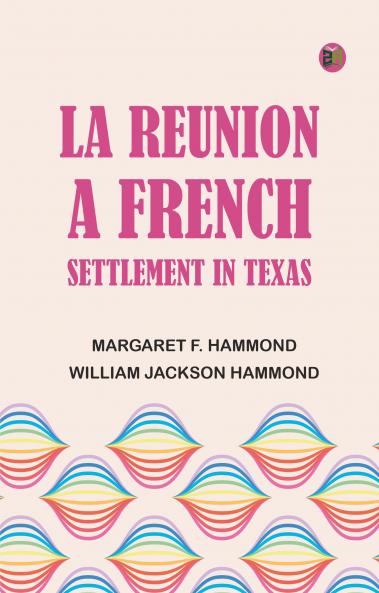 La Reunion a French Settlement in Texas