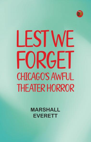 Lest We Forget: Chicago's Awful Theater Horror