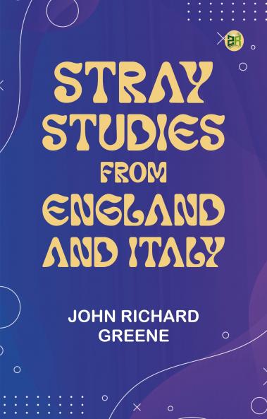 Stray Studies from England and Italy
