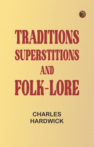 Traditions Superstitions and Folk-lore