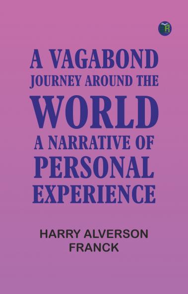 A Vagabond Journey Around the World: A Narrative of Personal Experience