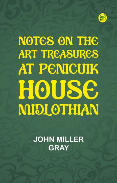 Notes on the Art Treasures at Penicuik House Midlothian