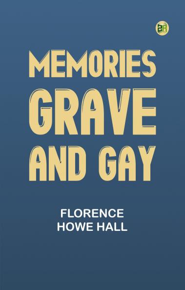 Memories grave and gay