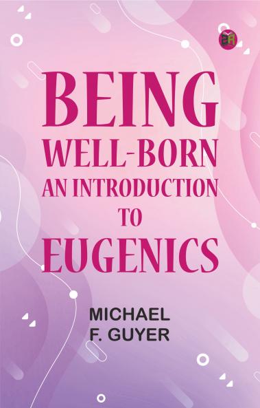 Being Well-Born: An Introduction to Eugenics