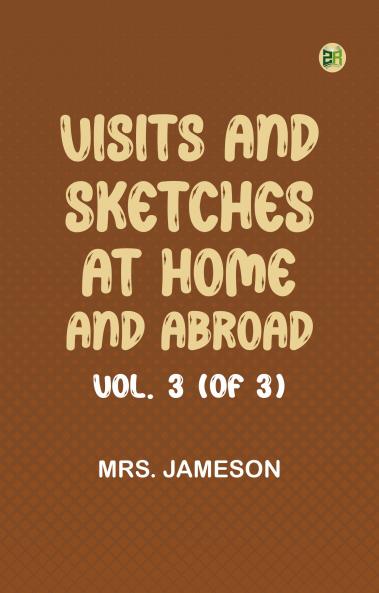 Visits and Sketches at Home and Abroad Vol. 3 (of 3)