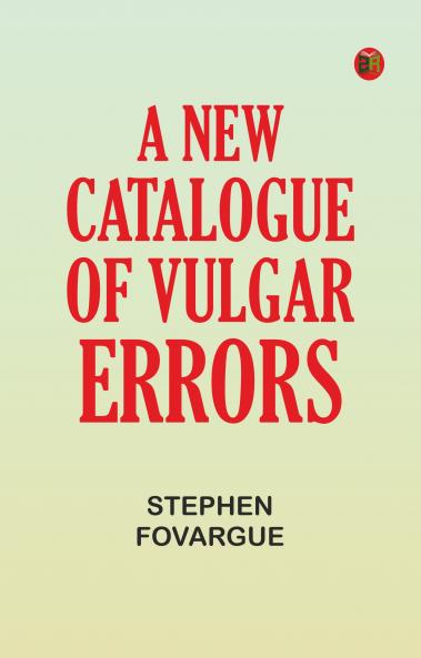 A New Catalogue of Vulgar Errors