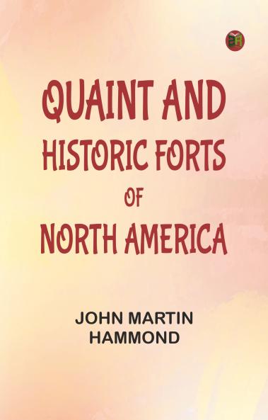 Quaint and Historic Forts of North America