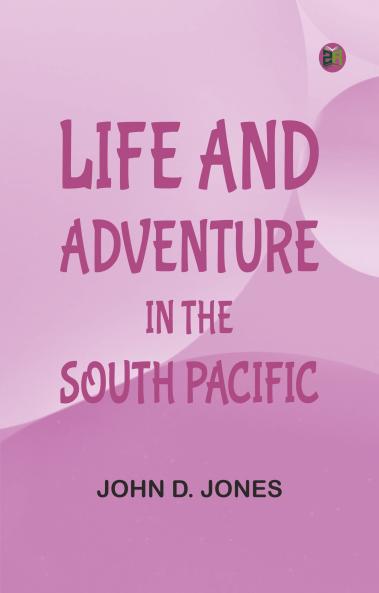 Life and Adventure in the South Pacific