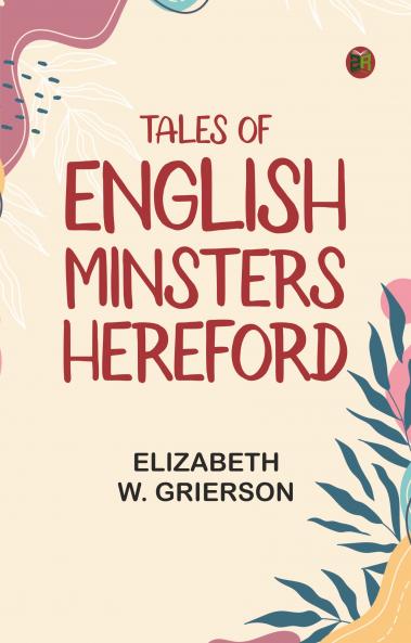 Tales of English Minsters: Hereford