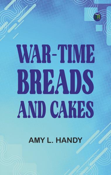 War-Time Breads and Cakes
