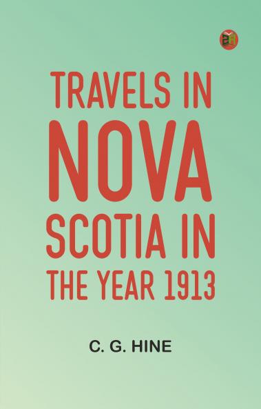 Travels in Nova Scotia in the Year 1913