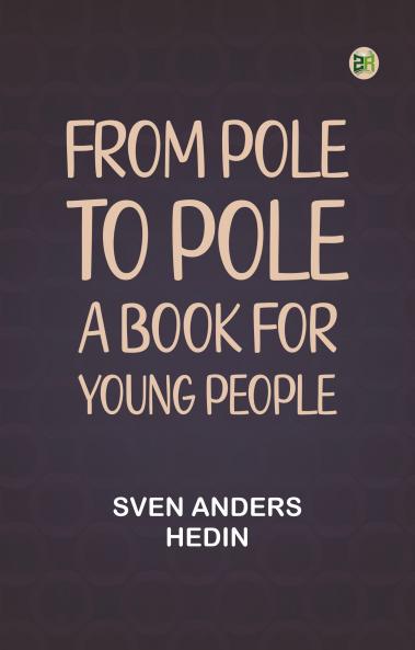 From Pole to Pole: A Book for Young People