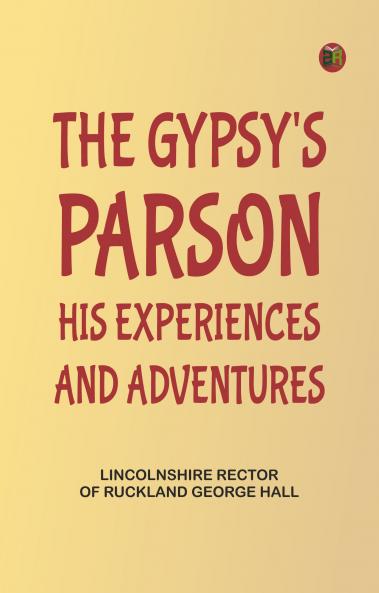 The Gypsy's Parson: his experiences and adventures