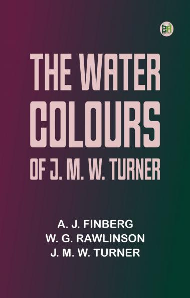 The Water-Colours of J. M. W. Turner