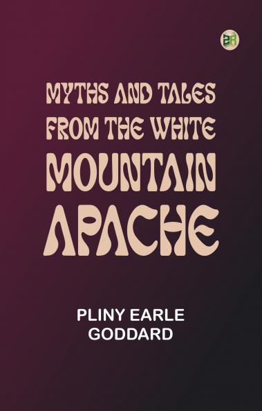 Myths and Tales from the White Mountain Apache