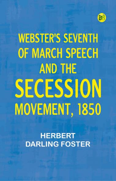 Webster's Seventh of March Speech and the Secession Movement 1850