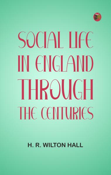 Social Life in England Through the Centuries