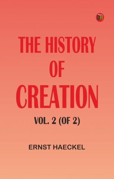 The History of Creation Vol. 2 (of 2)