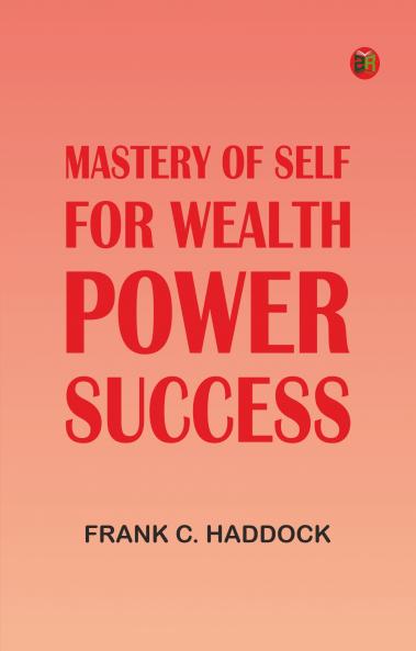Mastery of Self for Wealth Power Success