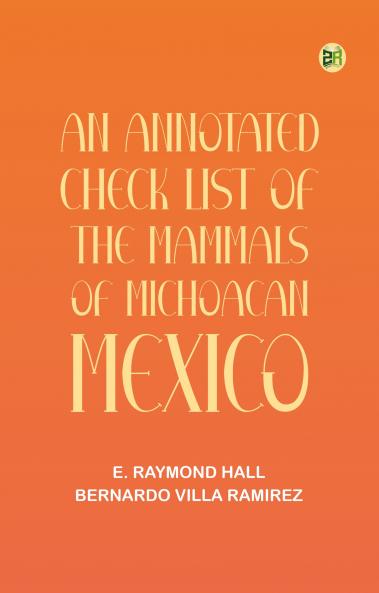 An Annotated Check List of the Mammals of Michoacan Mexico