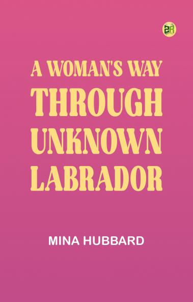 A Woman's Way Through Unknown Labrador