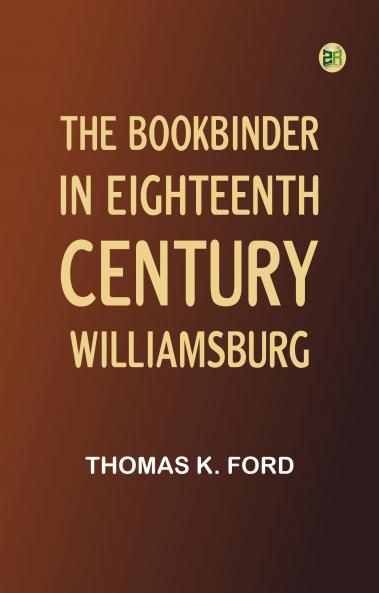 The Bookbinder in Eighteenth-Century Williamsburg