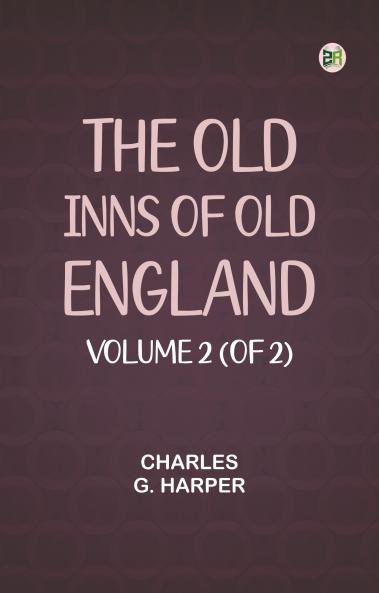 The Old Inns of Old England Volume 2 (of 2)
