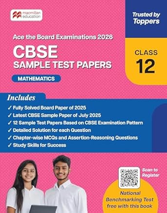 CBSE Class 12 Mathematics Sample Test Papers | 2026 Exam Prep | Solved Board Paper 2025 + 12 Practice Papers + MCQs + QR Solutions | Macmillan