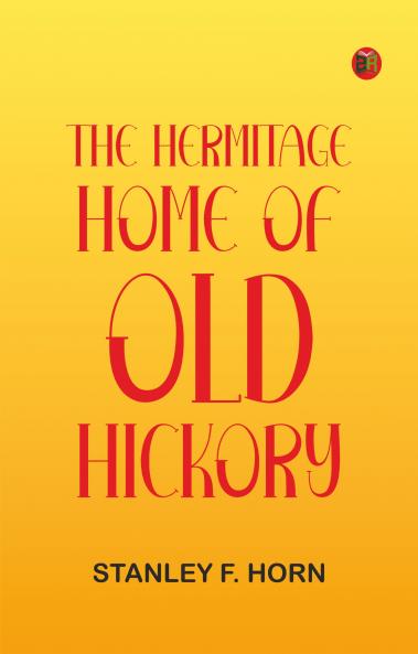 The Hermitage Home of Old Hickory