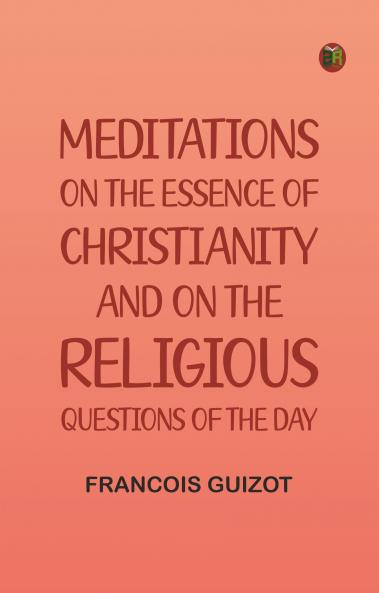 Meditations on the Essence of Christianity and on the Religious Questions of the Day