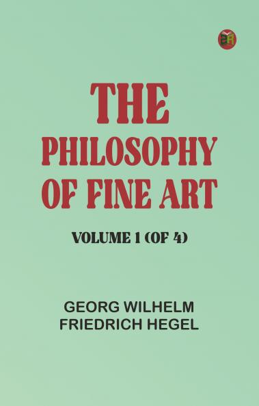 The Philosophy of Fine Art volume 1 (of 4)