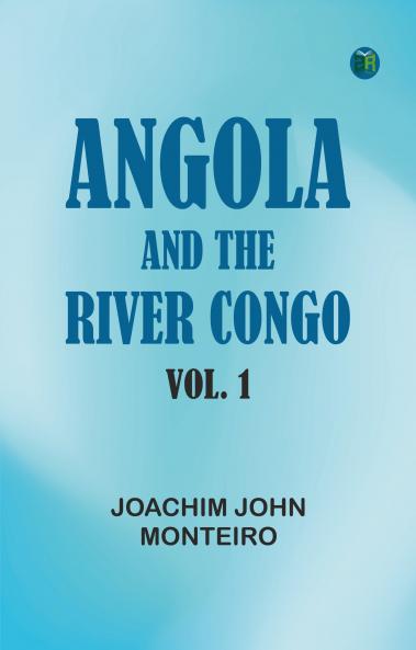 Angola and the River Congo vol. 1